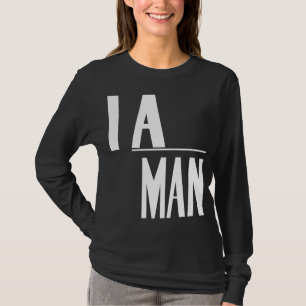 I Am A Man - Civil Rights T-Shirt