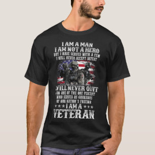 I Am A Man I Am Not Hero I Am A Veteran Day Us T-Shirt
