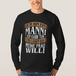 I am a man I can do and leave what my wife wants L T-Shirt