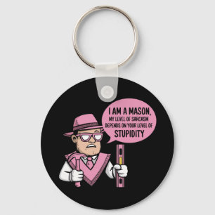 I Am a Mason My Level of Sarcasm Depends  Key Ring