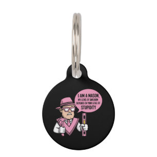 I Am a Mason My Level of Sarcasm Depends Pet Tag