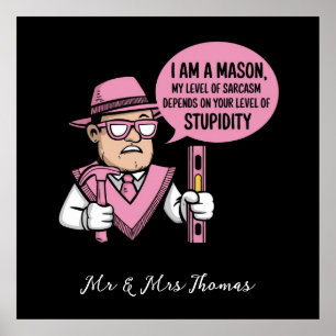 I Am a Mason My Level of Sarcasm Depends Poster