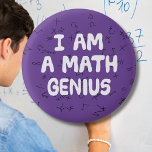 I am a Math Genius Mathematic student Physics 3 Cm Round Badge<br><div class="desc">Only to be worn by those who understand mathematics. If you don't know your Pi from your Omega,  your Pythagoras from your Algebra,  this is not for you. Great as a teacher reward.</div>