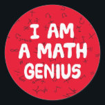 I am a Math Genius Mathematic student Physics Classic Round Sticker<br><div class="desc">Only to be worn by those who understand mathematics. If you don't know your Pi from your Omega,  your Pythagoras from your Algebra,  this is not for you. Great as a teacher reward.</div>