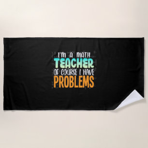 I Am A Math Teacher Beach Towel