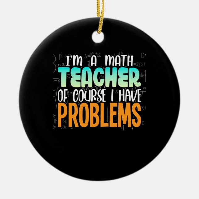 I Am A Math Teacher Ceramic Tree Decoration (Front)