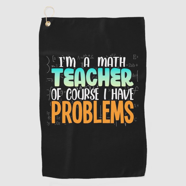 I Am A Math Teacher Golf Towel (Front)