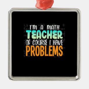 I Am A Math Teacher Metal Tree Decoration