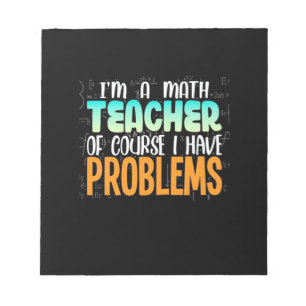 I Am A Math Teacher Notepad