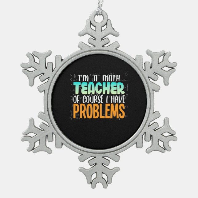 I Am A Math Teacher Snowflake Pewter Christmas Ornament (Front)