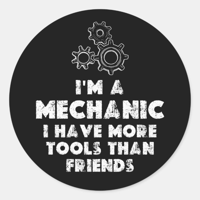 I Am A Mechanic funny Classic Round Sticker (Front)