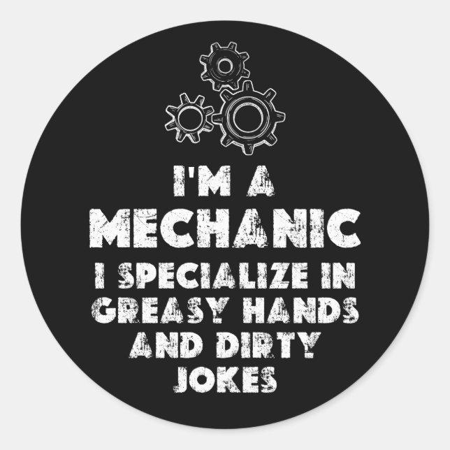 I Am A Mechanic funny Classic Round Sticker (Front)