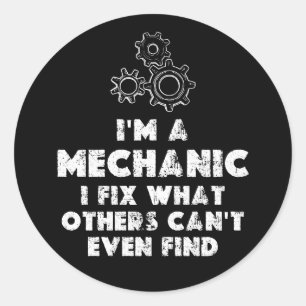 I Am A Mechanic funny Classic Round Sticker