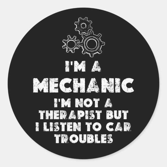 I Am A Mechanic Funny quotes  Classic Round Sticker (Front)