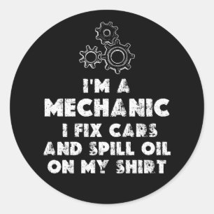 I Am A Mechanic Funny quotes  Classic Round Sticker
