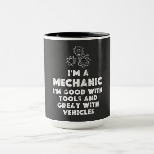 I Am A Mechanic Funny quotes  Mug