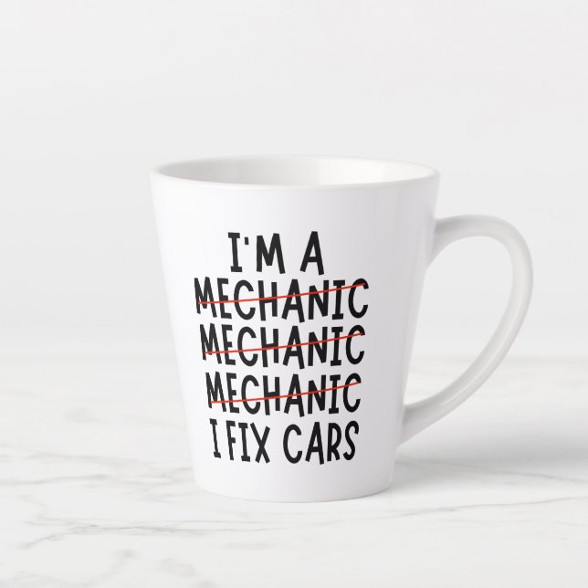 I Am A Mechanic I Fix Cars, Funny Mechanic Quotes  Latte Mug (Right)