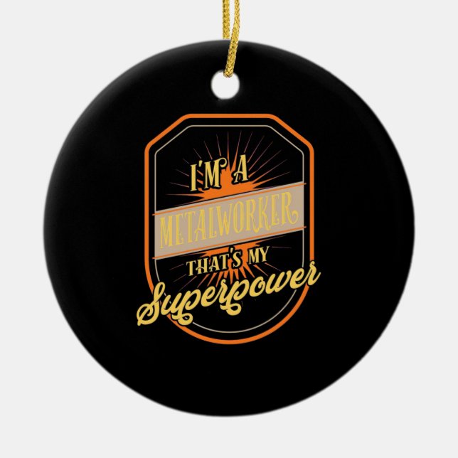 I Am A Metalworker Ceramic Tree Decoration (Front)