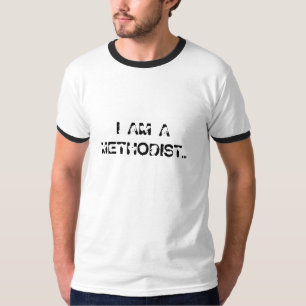 I AM A METHODIST... T-Shirt