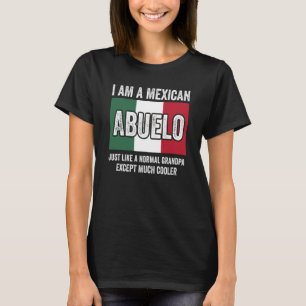 I Am A Mexican Abuelo Just Like A Normal Grandpa E T-Shirt