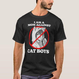 I Am A Mom Against Cat Boys T-Shirt