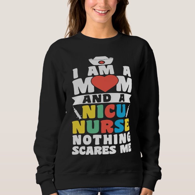 I Am A Mom And A Nicu Nurse Nothing Scares Me Moth Sweatshirt (Front)