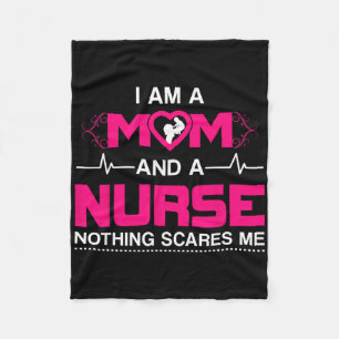 I Am A Mom And A Nurse Nothing Scares Me Funny Nur Fleece Blanket
