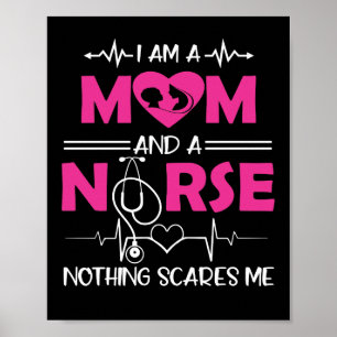 I Am A Mom and A Nurse Nothing Scares Me Nurse Poster