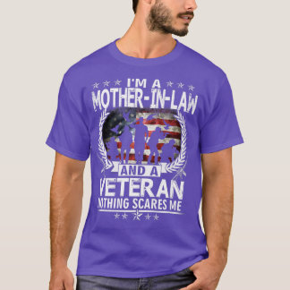 I Am A Motherinlaw And a Veteran Nothing Scares Me T-Shirt