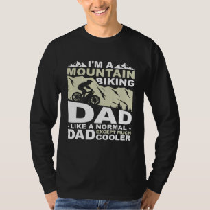 I Am A Mountain Biking Dad Like A Normal Dad T-Shirt
