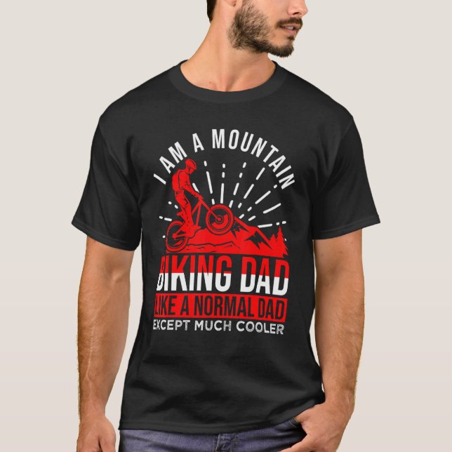 I Am A Mountain Biking Dad T-Shirt (Front)