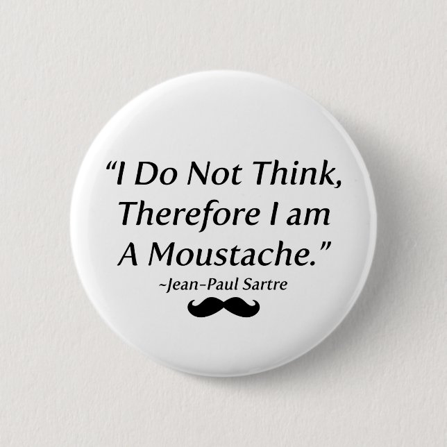 I Am A Moustache 6 Cm Round Badge (Front)