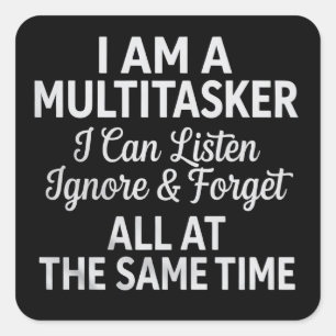 I Am a Multitasker Funny Work Life Humor Square Sticker