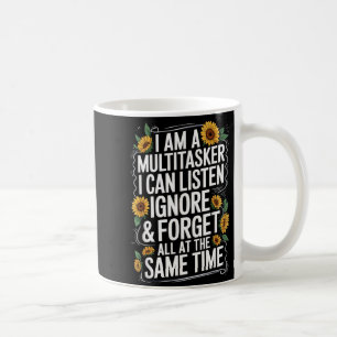 I Am A Multitasker I Can Listen Ignore & Forge Coffee Mug