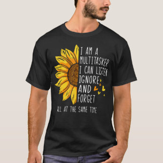 I Am A Multitasker I Can Listen Ignore And Forget T-Shirt