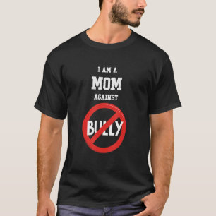 I Am A Mum Against Bullying Anti Bullying Club T-Shirt