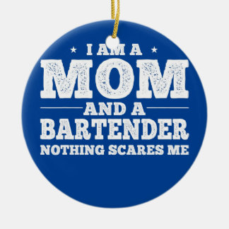 I am a Mum And a Bartender Nothing Scares Me  Ceramic Tree Decoration