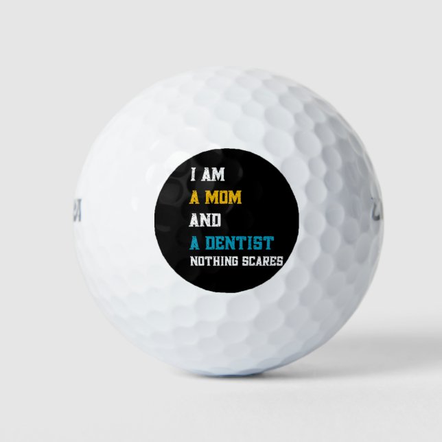I Am A Mum And A Dentist Nothing Scares Golf Balls (Front)