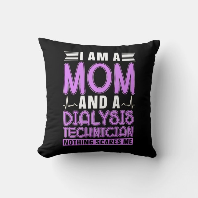 I Am A Mum And A Dialysis Technician Nephrology Cushion (Front)