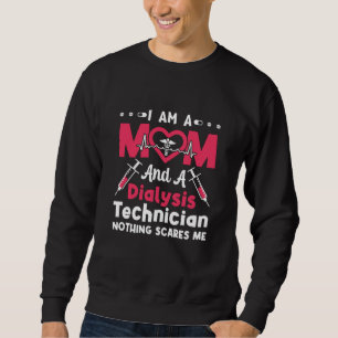 I Am A Mum And A Dialysis Technician Nephrology Sweatshirt