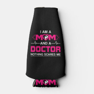 I Am A Mum and A Doctor Nothing Scares Me - Best D Bottle Cooler