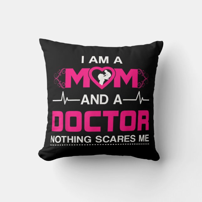 I Am A Mum and A Doctor Nothing Scares Me - Best D Cushion (Front)