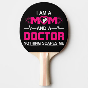 I Am A Mum and A Doctor Nothing Scares Me - Best D Ping Pong Paddle