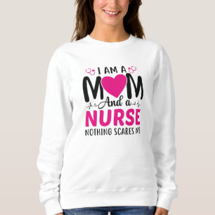 I Am A Mum And A Nurse Sweatshirt