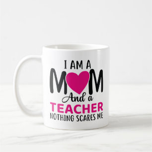 I Am A Mum And A Teacher Coffee Mug