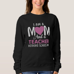 I Am A Mum And A Teacher Sweatshirt
