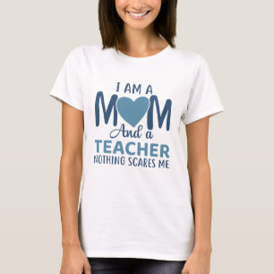 I Am A Mum And A Teacher T-Shirt