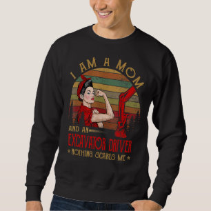 I Am A Mum And An Excavator Driver Nothing Scares Sweatshirt