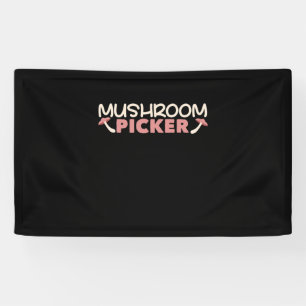 I Am A Mushroom Picker Banner