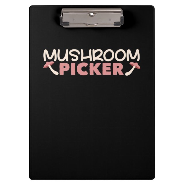 I Am A Mushroom Picker Clipboard (Front)